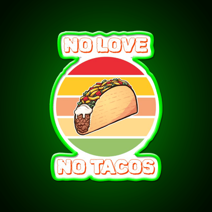 No Love No Taco Led Neon Sign Mexican Food Sign For Taco Night Rgb Color - Shineneon
