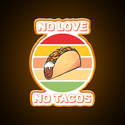 No Love No Taco Led Neon Sign Mexican Food Sign For Taco Night Rgb Color - Shineneon