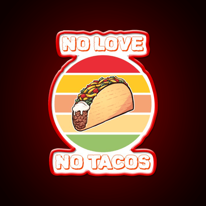 No Love No Taco Led Neon Sign Mexican Food Sign For Taco Night Rgb Color - Shineneon
