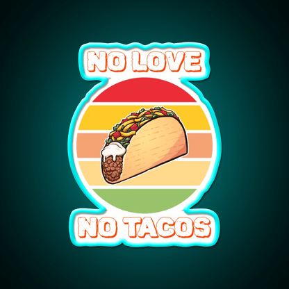 No Love No Taco Led Neon Sign Mexican Food Sign For Taco Night Rgb Color - Shineneon