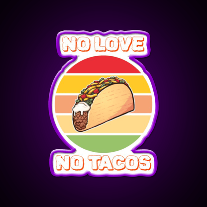 No Love No Taco Led Neon Sign Mexican Food Sign For Taco Night Rgb Color - Shineneon