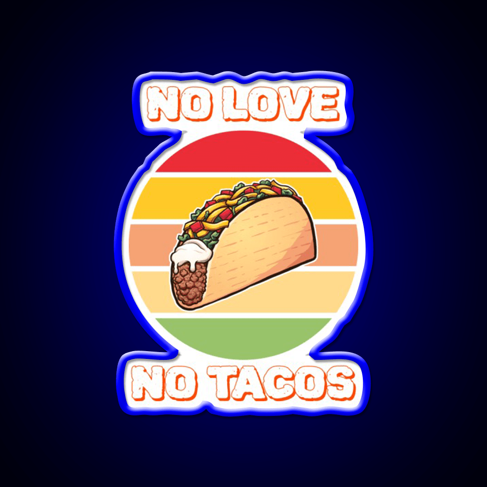 No Love No Taco Led Neon Sign Mexican Food Sign For Taco Night Rgb Color - Shineneon