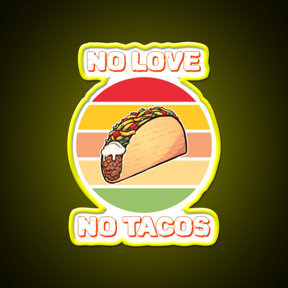 No Love No Taco Led Neon Sign Mexican Food Sign For Taco Night Rgb Color - Shineneon