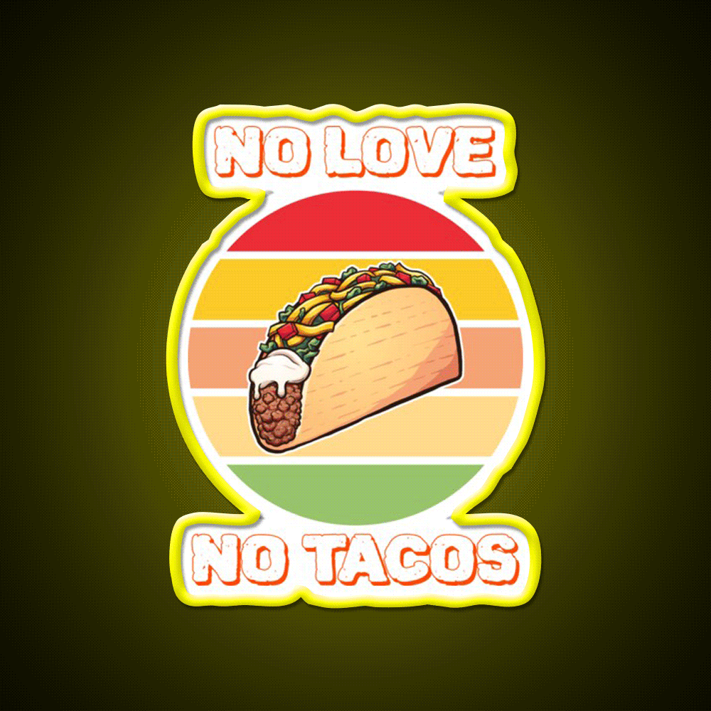 No Love No Taco Led Neon Sign Mexican Food Sign For Taco Night Rgb Color - Custom LED neon sign front view