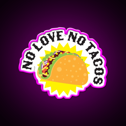 No Love No Taco Led Neon Sign Mexican Food Sign Kitchen Sign Rgb Color - Shineneon