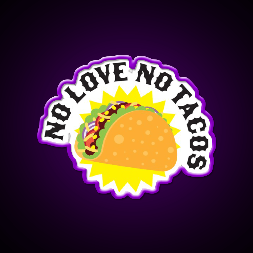 No Love No Taco Led Neon Sign Mexican Food Sign Kitchen Sign Rgb Color - Shineneon