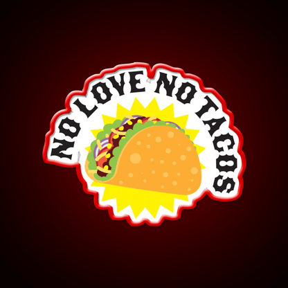 No Love No Taco Led Neon Sign Mexican Food Sign Kitchen Sign Rgb Color - Shineneon