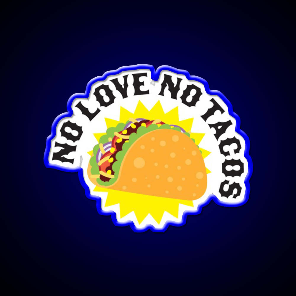 No Love No Taco Led Neon Sign Mexican Food Sign Kitchen Sign Rgb Color - Shineneon