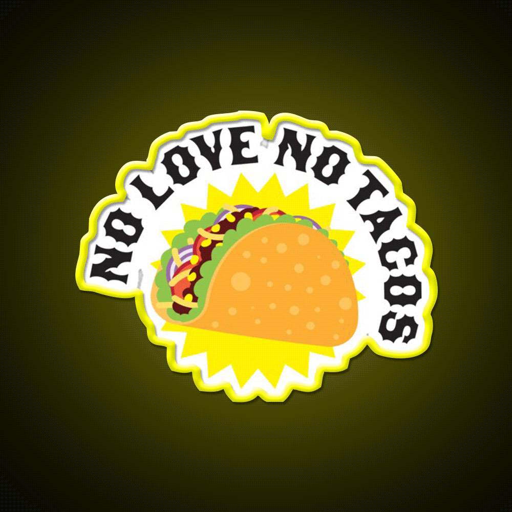 No Love No Taco Led Neon Sign Mexican Food Sign Kitchen Sign Rgb Color - Custom LED neon sign front view