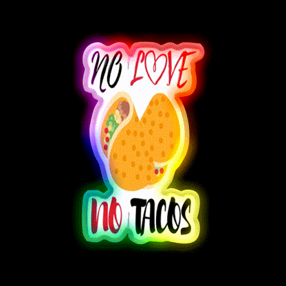 No Love No Tacos Easystreet Fashion Taco Led Neon Sign Rgb Color - LED neon sign close-up detail