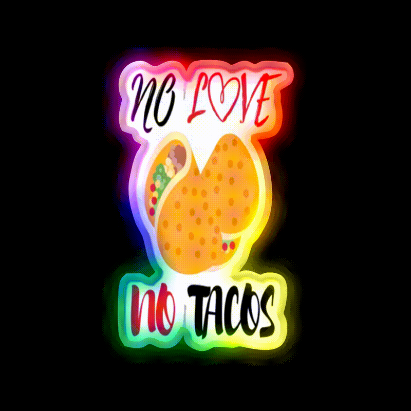 No Love No Tacos Easystreet Fashion Taco Led Neon Sign Rgb Color - LED neon sign close-up detail