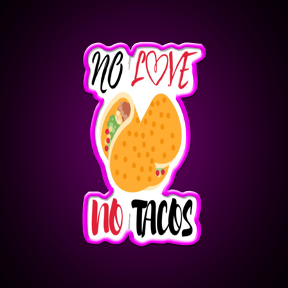 No Love No Tacos Easystreet Fashion Taco Led Neon Sign Rgb Color - Shineneon