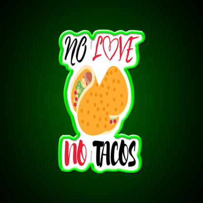 No Love No Tacos Easystreet Fashion Taco Led Neon Sign Rgb Color - Shineneon