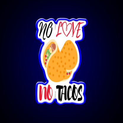 No Love No Tacos Easystreet Fashion Taco Led Neon Sign Rgb Color - Shineneon