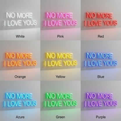 No More I Love Yous LED Neon Sign - 05 Color Grid