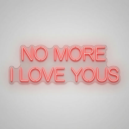 No More I Love Yous LED Neon Sign - Shineneon