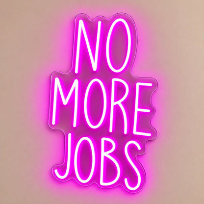 No More Jobs LED Neon Sign - Shineneon