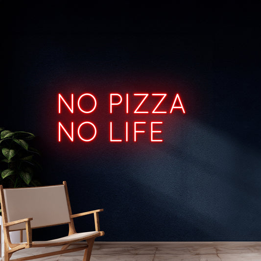 No Pizza No Life Neon Sign