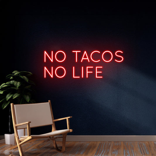 No Tacos No Life Neon Sign