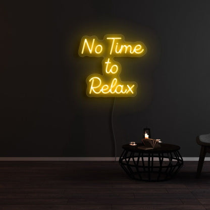 No Time To Relax Led Neon Sign | Shineneon