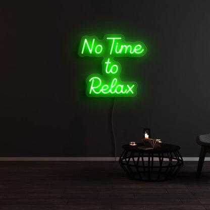 No Time To Relax Led Neon Sign | Shineneon