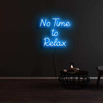 No Time To Relax Led Neon Sign | Shineneon