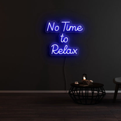 No Time To Relax Led Neon Sign | Shineneon