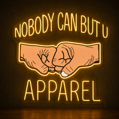 NOBODY CAN BU BUT U APPAREL Custom LED Neon Sign - Shineneon