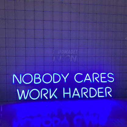 Nobody Cares Work Harder Led Neon Sign | Shineneon