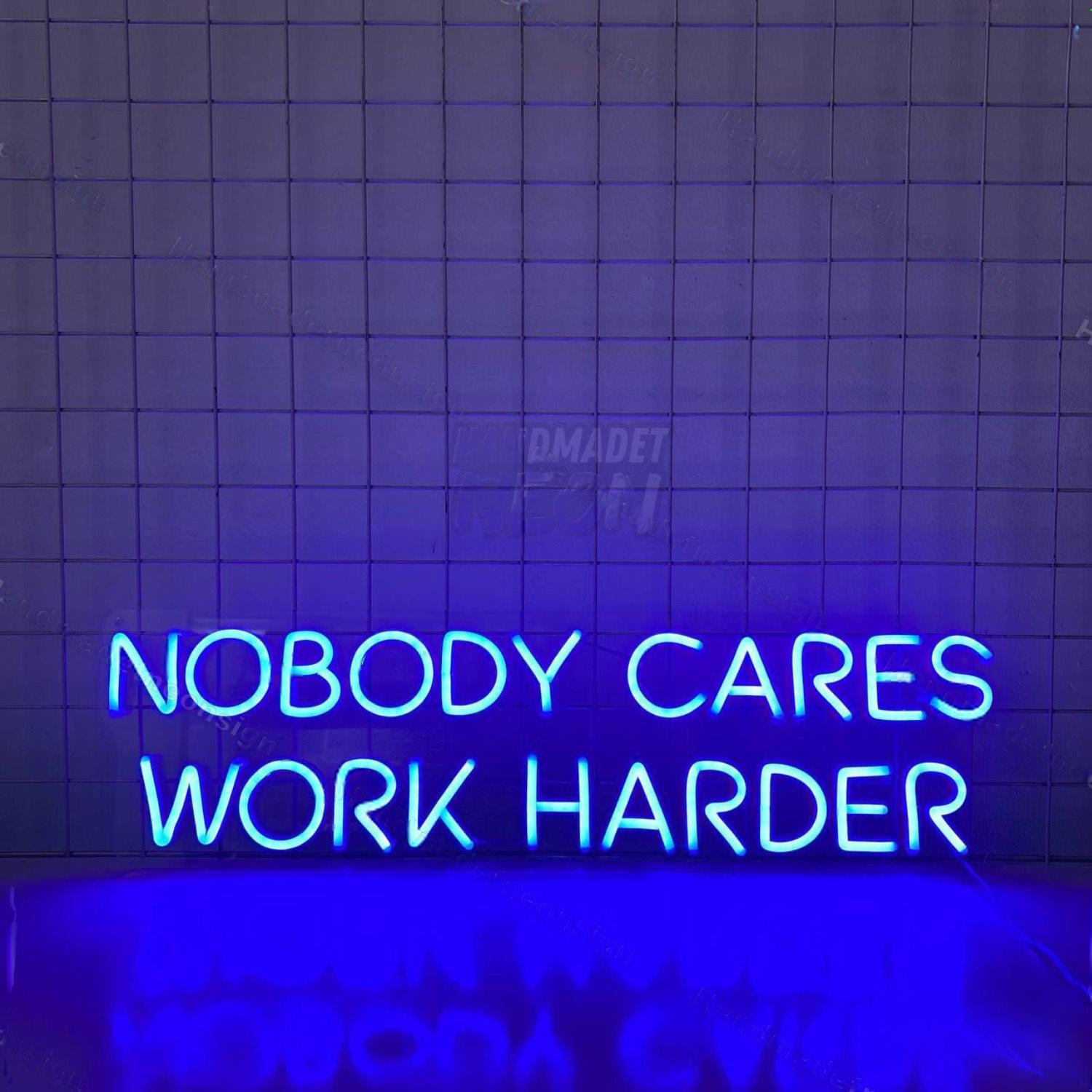 Nobody Cares Work Harder Led Neon Sign | Shineneon