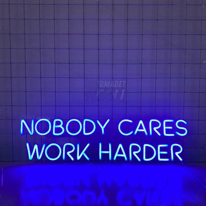Nobody Cares Work Harder Led Neon Sign | Shineneon
