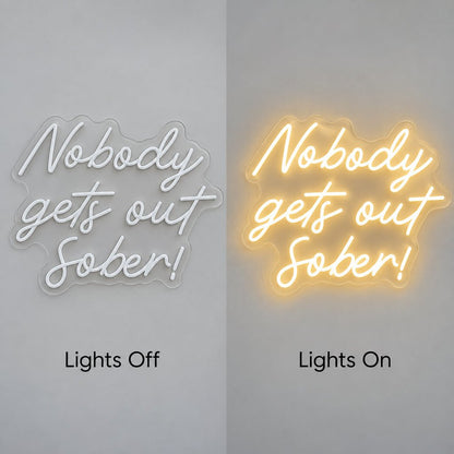 Nobody Gets Out Sober LED Neon Sign - Shineneon