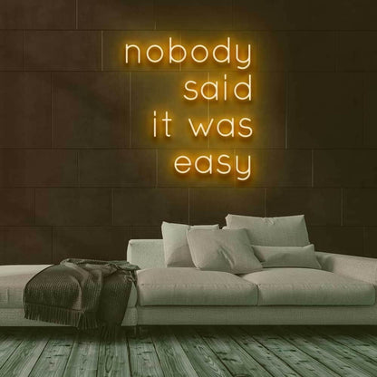 Nobody Said It Was Easy Led Neon Sign | Shineneon