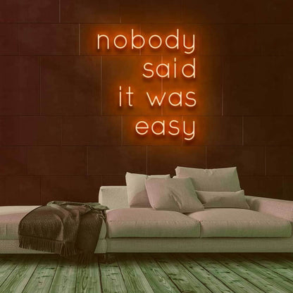 Nobody Said It Was Easy Led Neon Sign | Shineneon