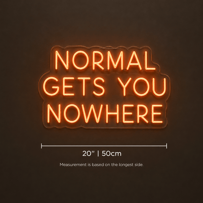 Normal Gets You Nowhere LED Neon Sign Bedroom Wall Art - Shineneon