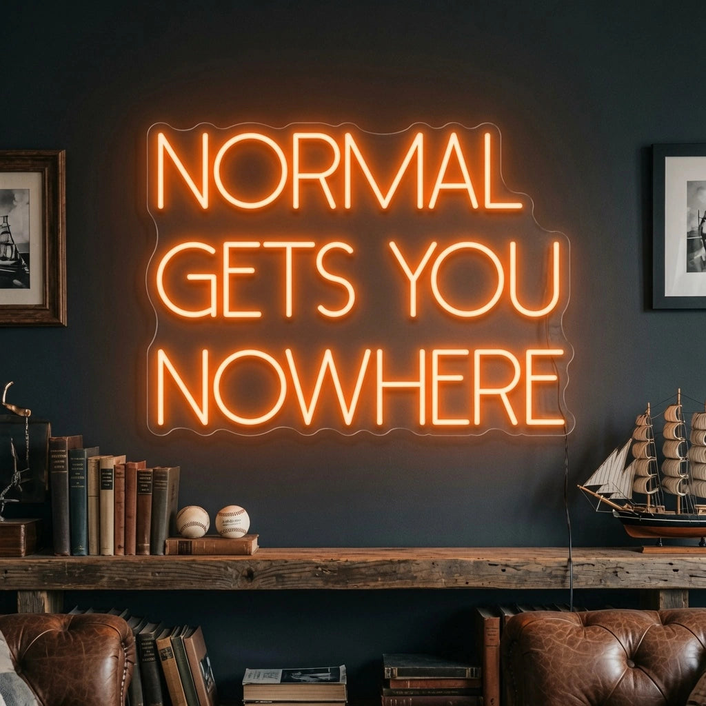 Normal Gets You Nowhere LED Neon Sign Wall Neon Sign - 03 Real Lifestyle Scene