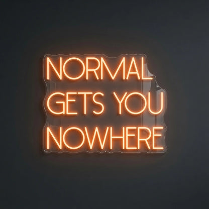 Normal Gets You Nowhere LED Neon Sign Wall Neon Sign - 04 Size Image