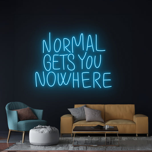 Normal Gets You Nowhere Neon Sign