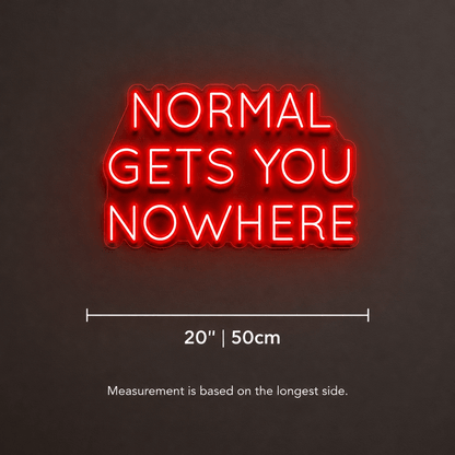 Normal Gets You Nowhere Wall Decor LED Neon Sign - Shineneon