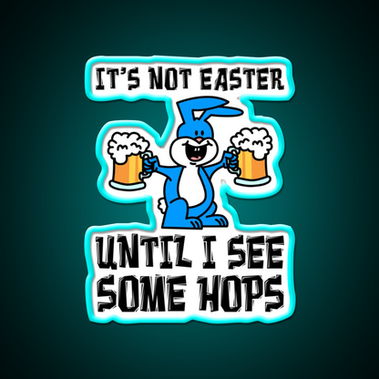 Not Easter Until I See Hops Bunny Beer Cartoon Beer Bar Decor Led Neon Sign Rgb Color