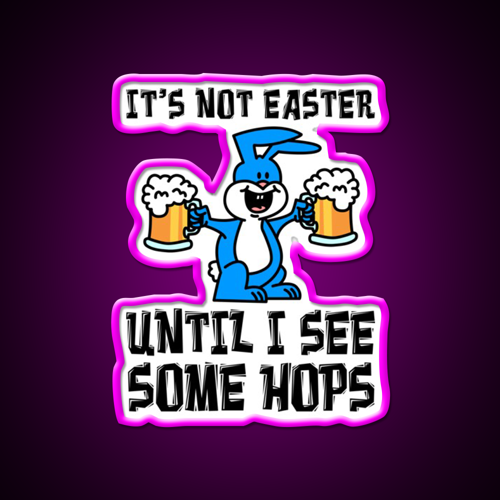 Not Easter Until I See Hops Bunny Beer Cartoon Beer Bar Decor Led Neon Sign Rgb Color - Neon sign mounted on wall in room