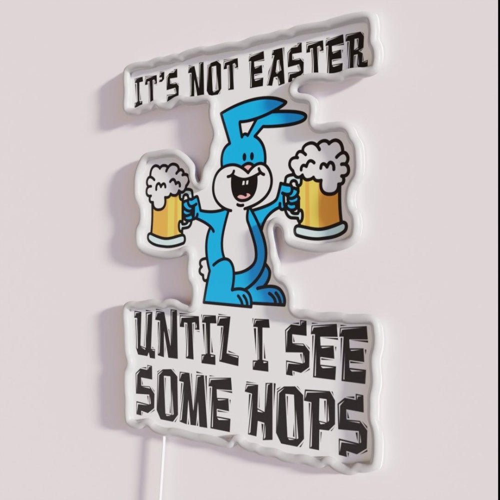 Not Easter Until I See Hops Bunny Beer Cartoon Rgb Led Neon Sign - Shineneon
