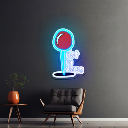 Not In Class Artwork Large Neon Signs