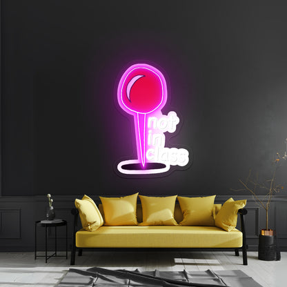 Not In Class Artwork Large Neon Signs