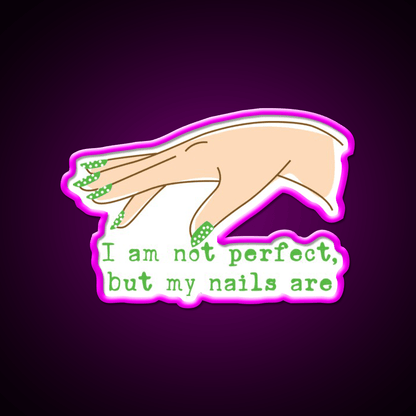 Not Perfect But My Nails Are Green Nail Lover Nail Salon Led Neon Sign Rgb Color - Shineneon