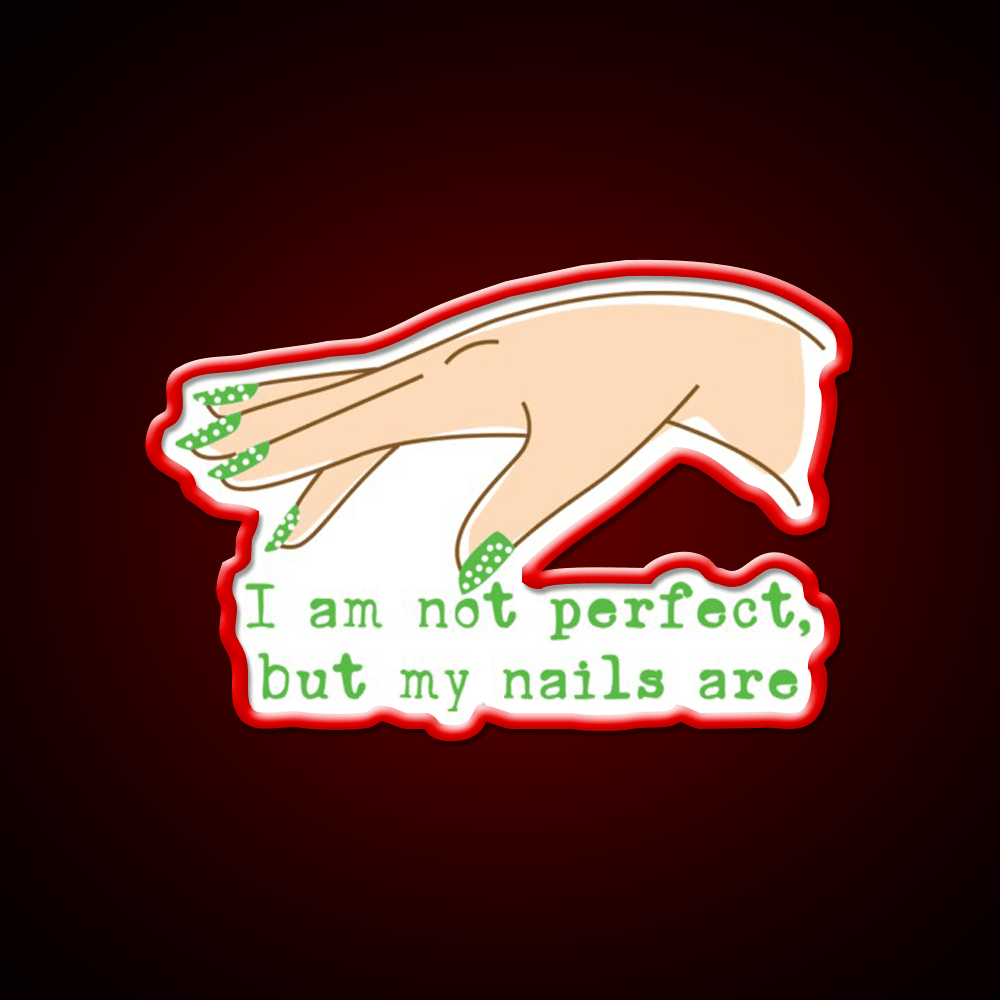 Not Perfect But My Nails Are Green Nail Lover Nail Salon Led Neon Sign Rgb Color - Shineneon
