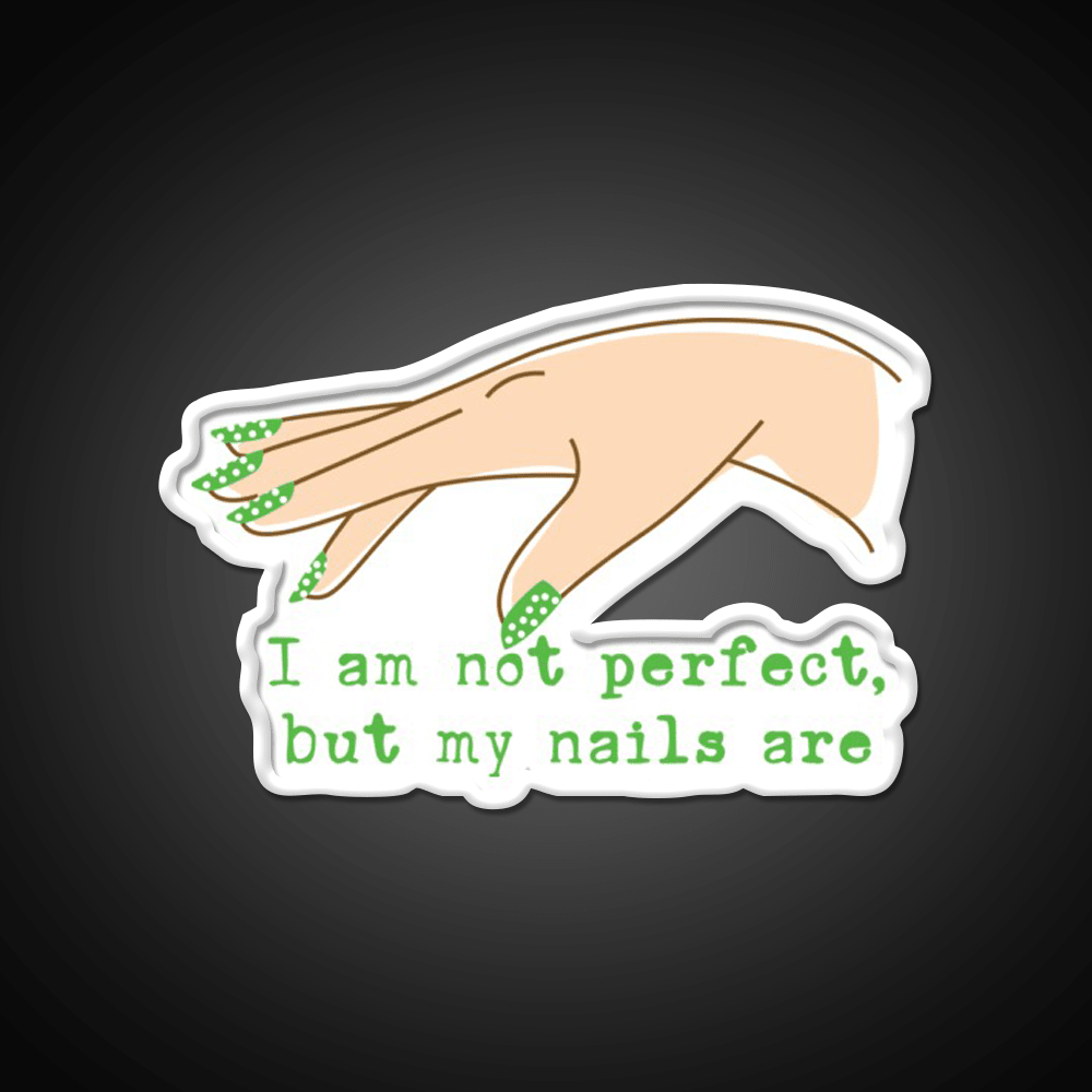 Not Perfect But My Nails Are Green Nail Lover Nail Salon Led Neon Sign Rgb Color - Shineneon