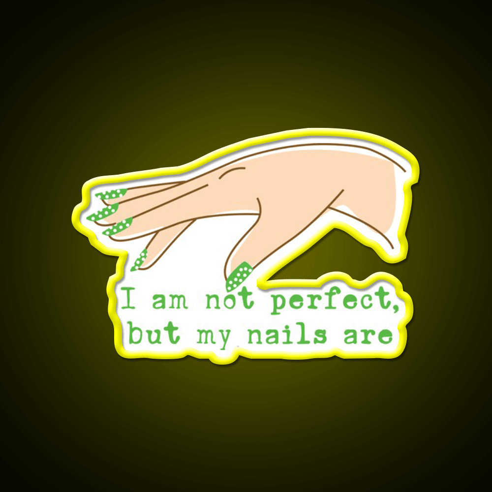 Not Perfect But My Nails Are Green Nail Lover Nail Salon Led Neon Sign Rgb Color - Shineneon