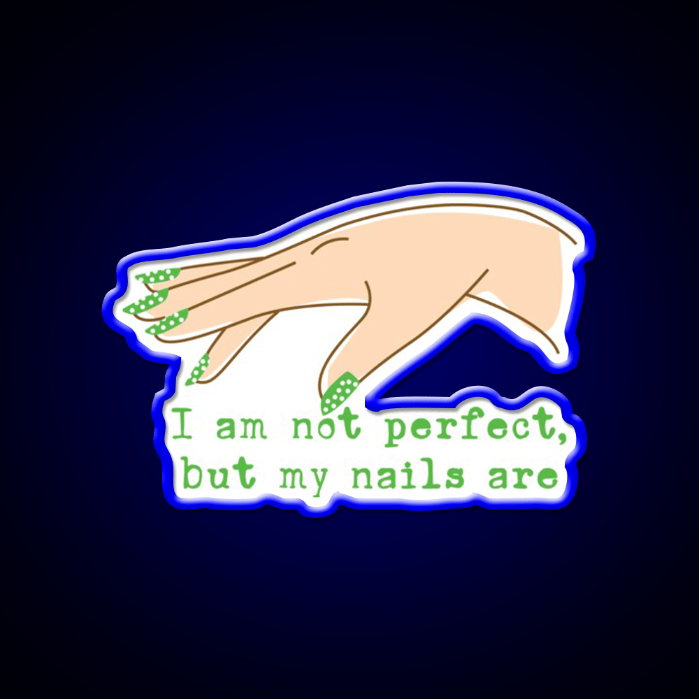 Not Perfect But My Nails Are Green Nail Lover Nail Salon Led Neon Sign Rgb Color - Shineneon