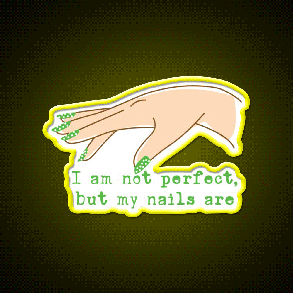 Not Perfect But My Nails Are Green Nail Lover Nail Salon Led Neon Sign Rgb Color - Custom LED neon sign front view
